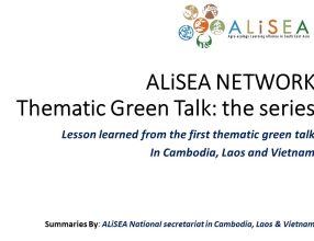 ALiSEA NETWORK Thematic Green Talk – the series EP.01: The results from the first thematic green talk in Cambodia, Laos and Vietnam