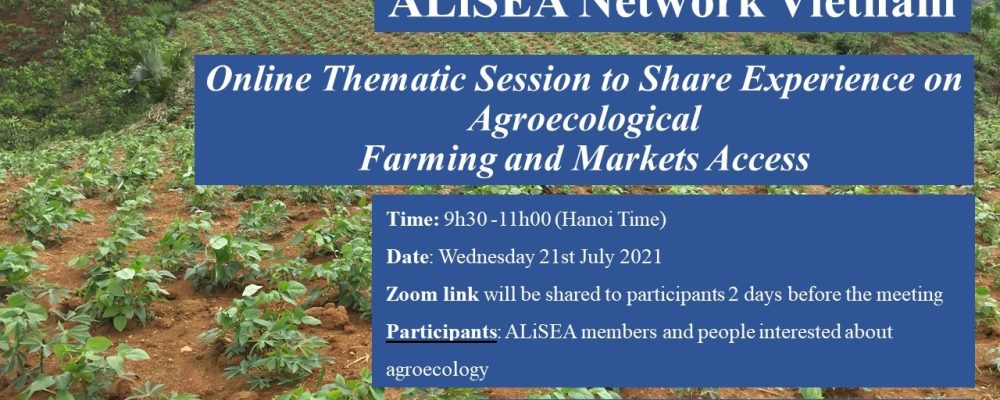 ALiSEA Network Vietnam: Online Thematic Session to Share Experience on Agroecological Farming and Markets Access, 21 July 2021
