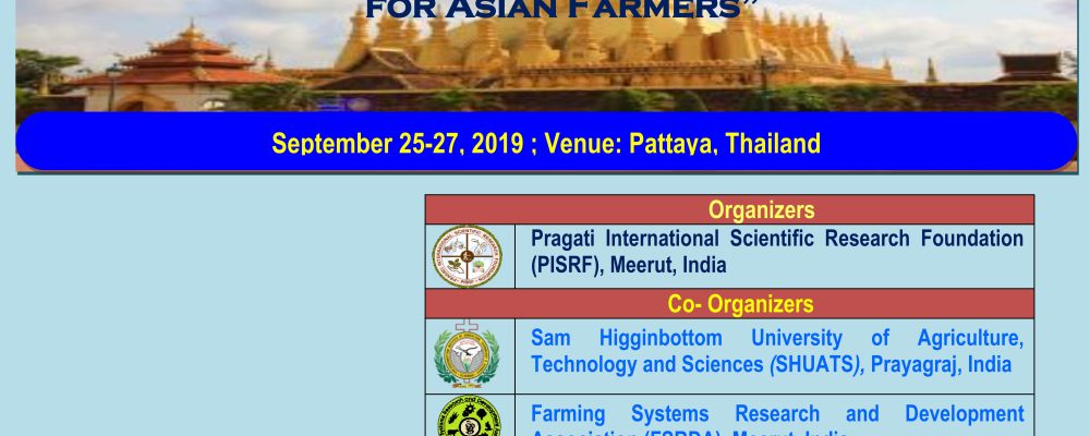“Sustainable Agriculture Production for Food, Nutritional and Livelihood Security: A Challenge for Asian Farmers”, September 25-27, 2019, Pattaya, Thailand