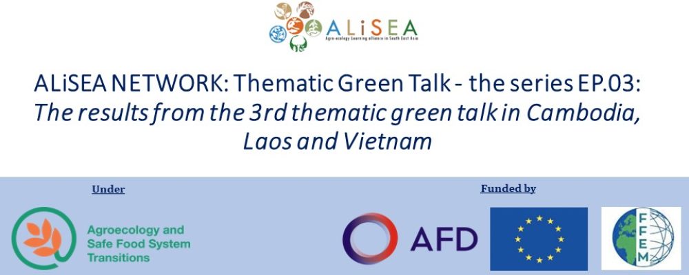 ALiSEA NETWORK Thematic Green Talk – the series EP.03: The results from the 3rd thematic green talk in Cambodia, Laos and Vietnam